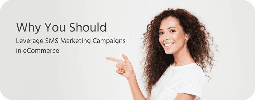 Why You Should Leverage SMS Marketing Campaigns in eCommerce